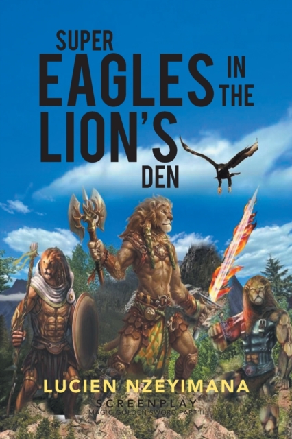 Super Eagles in the Lion's Den : Screenplay, Paperback / softback Book
