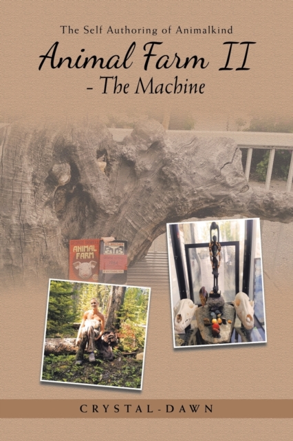 Animal Farm Ii - the Machine : The Self Authoring of Animalkind, Paperback / softback Book