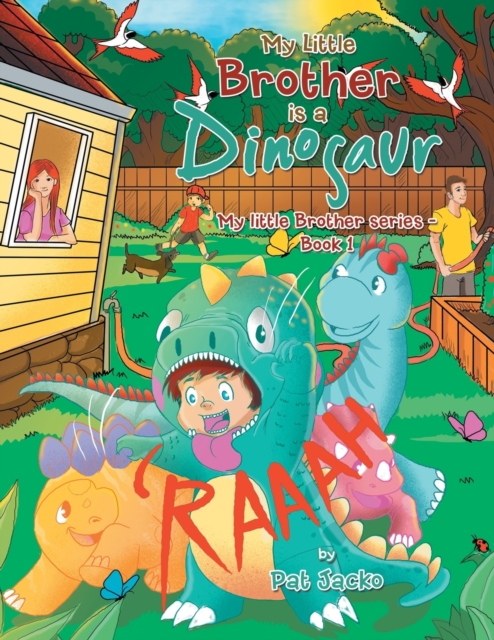 My Little Brother Is a Dinosaur : My Little Brother Series - Book 1, Paperback / softback Book
