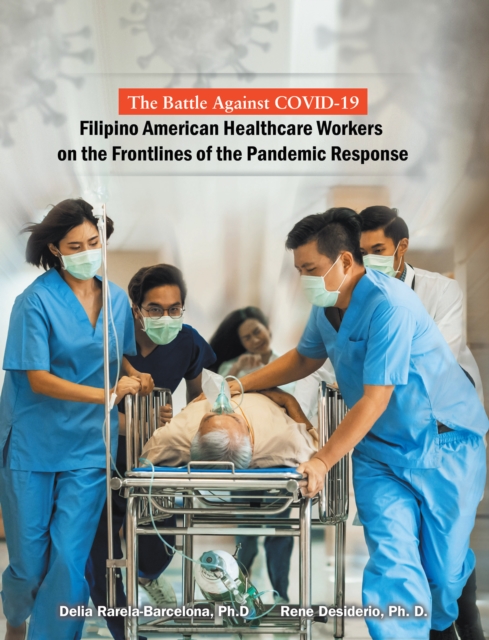 The Battle Against Covid-19 Filipino American Healthcare Workers on the Frontlines of the Pandemic Response, EPUB eBook