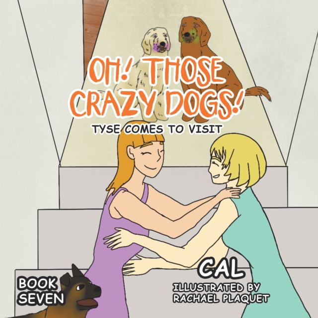Oh!  Those Crazy Dogs! : Tyse Comes to Visit, EPUB eBook