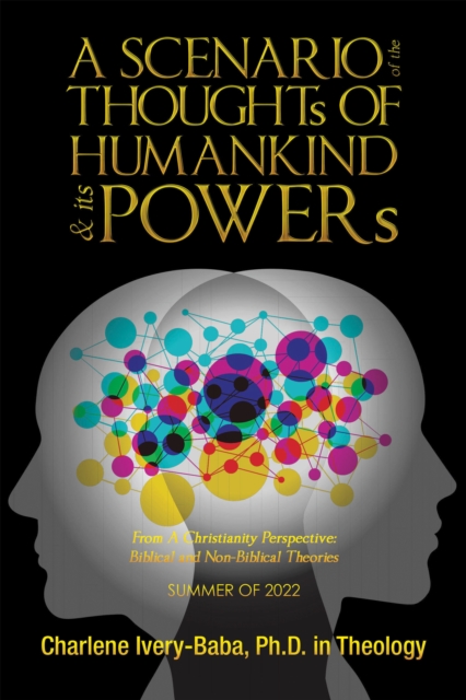 A SCENARIO of the THOUGHTs OF HUMANKIND & its POWERs : From A Christianity Perspective: Biblical and Non-Biblical Theories, EPUB eBook