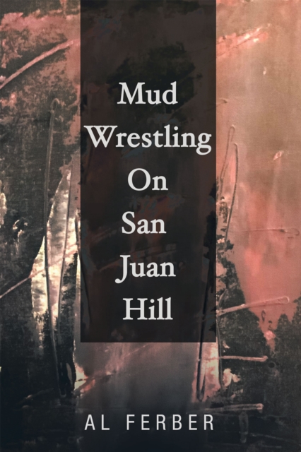 Mud Wrestling on San Juan Hill, EPUB eBook