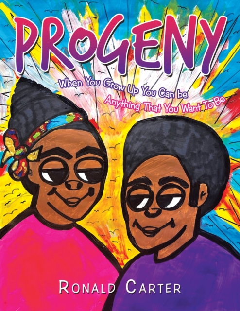 Progeny : When You Grow up You Can Be Anything That You Want to Be, Paperback / softback Book
