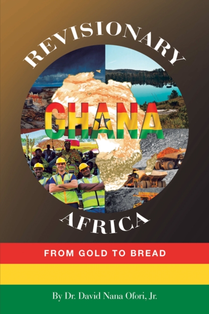 Revisionary Ghana & Africa : From Gold to Bread, EPUB eBook