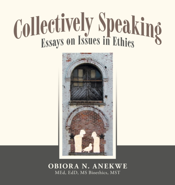 Collectively Speaking : Essays on Issues in Ethics, Hardback Book