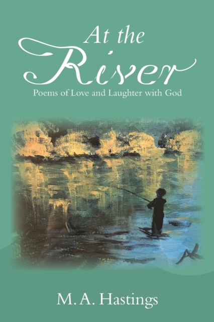 At the River : Poems of Love and Laughter with God, Paperback / softback Book