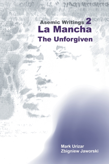 Asemic Writings 2 : La Mancha -The Unforgiven, Paperback / softback Book