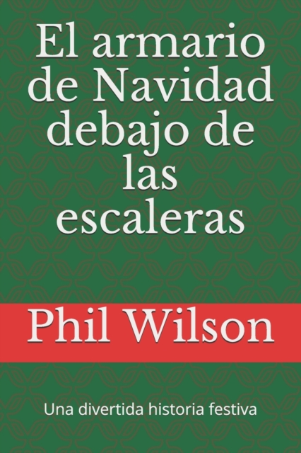 El armario de Navidad debajo de las escaleras : Una divertida historia festiva, Paperback / softback Book