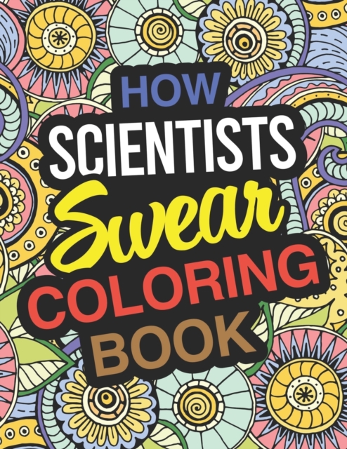 How Scientists Swear Coloring Book : Scientist Coloring Book For Adults, Paperback / softback Book