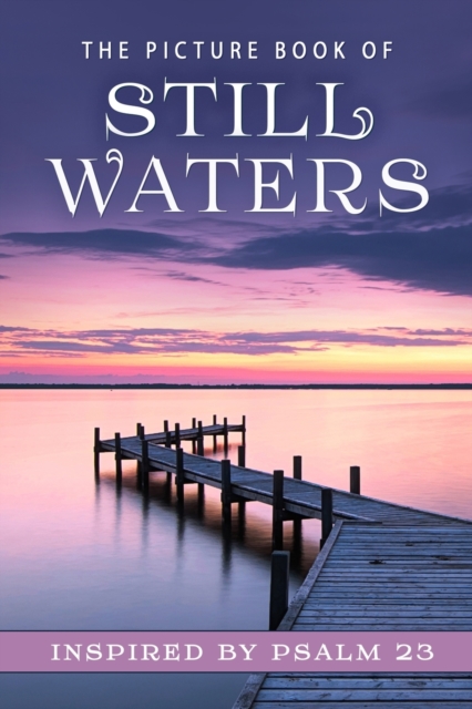The Picture Book of Still Waters : A Gift Book for Alzheimer's Patients and Seniors with Dementia, Paperback / softback Book