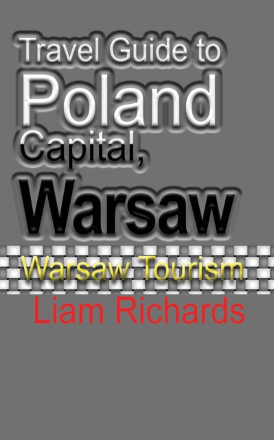 Travel Guide to Poland Capital, Warsaw : Warsaw Tourism, Paperback / softback Book