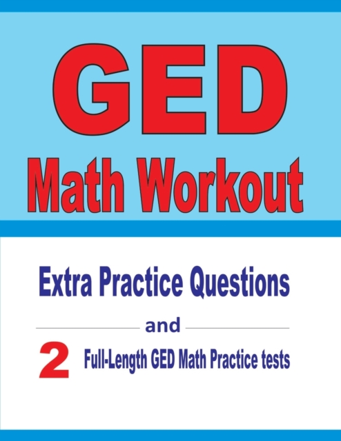 GED Math Workout : Extra Practice Questions and Two Full-Length Practice GED Math Tests, Paperback / softback Book