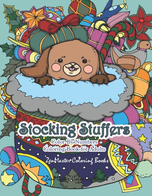 Stocking Stuffers Color By Numbers Coloring Book for Adults : An Adult Color By Numbers Coloring Book of Stockings full of Cute Baby Animals With Christmas and Holiday Designs For Stress Relief and Re, Paperback / softback Book