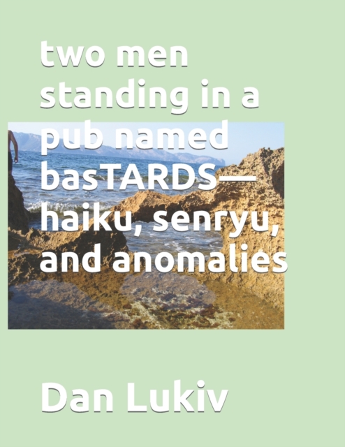 two men standing in a pub named basTARDS-haiku, senryu, and anomalies, Paperback / softback Book