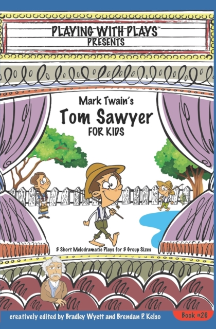 Mark Twain's Tom Sawyer for Kids : 3 Short Melodramatic Plays for 3 Group Sizes, Paperback / softback Book