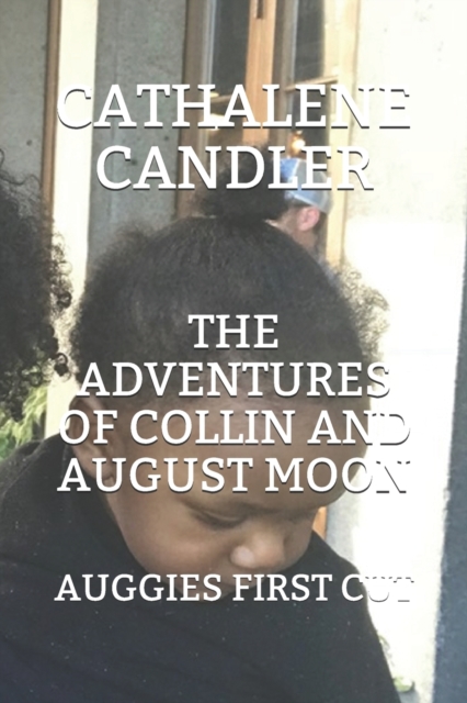 The Adventures of Collin and August Moon : Auggies First Cut, Paperback / softback Book