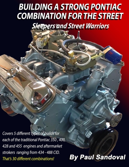 Building a Strong Pontiac Combination for the Street : Sleepers and Street Warriors by Sandoval Performance, Paperback / softback Book