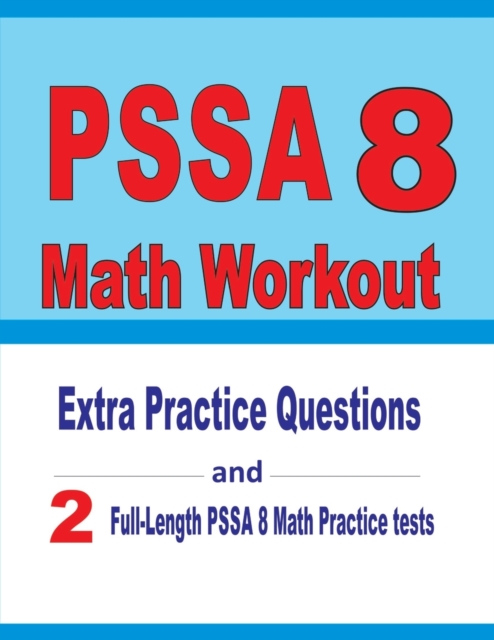 PSSA 8 Math Workout : Extra Practice Questions and Two Full-Length Practice PSSA Math Tests, Paperback / softback Book