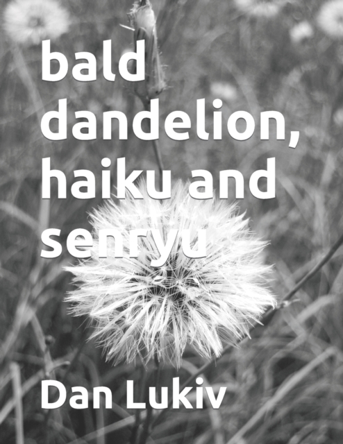 bald dandelion, haiku and senryu, Paperback / softback Book