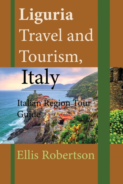 Liguria Travel and Tourism, Italy : Italian Region Tour Guide, Paperback / softback Book