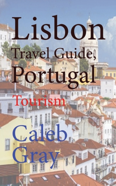 Lisbon Travel Guide, Portugal : Tourism, Paperback / softback Book