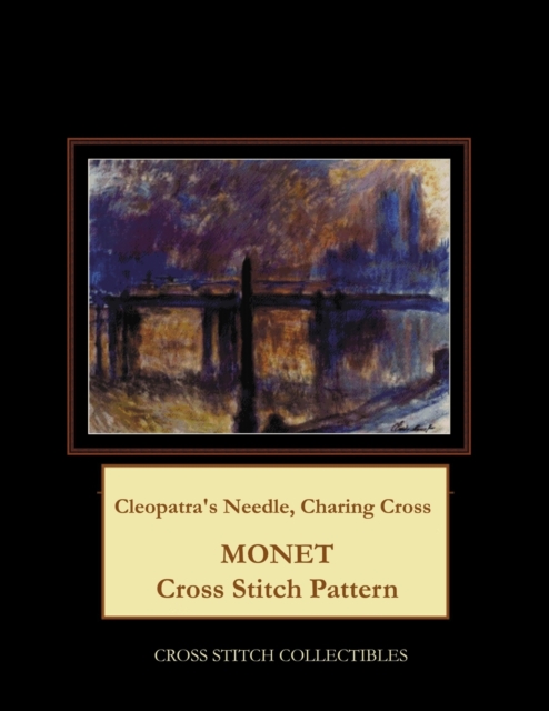Cleopatra's Needle, Charing Cross : Monet Cross Stitch Pattern, Paperback / softback Book