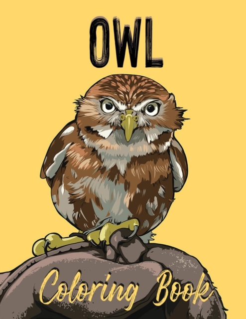 Owl Coloring Book : Adult Coloring Book With Owls Illustrations for Stress Relief and Relaxation, Paperback / softback Book