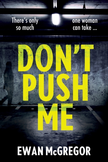 Don't Push Me : There's only so much one woman can take..., Paperback / softback Book