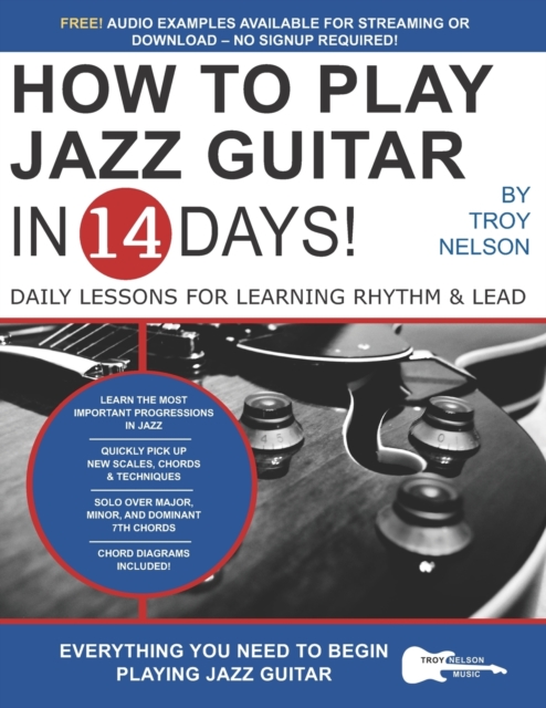 How to Play Jazz Guitar in 14 Days : Daily Lessons for Learning Rhythm & Lead, Paperback / softback Book