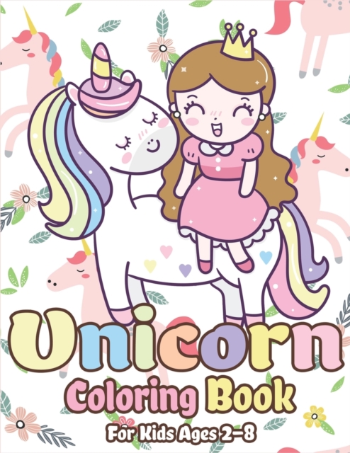 Unicorn Coloring Book for Kids Ages 2-8 : Magical Unicorn Coloring Books for Girls, Fun and Beautiful Coloring Pages Birthday Gifts for Kids, Paperback / softback Book