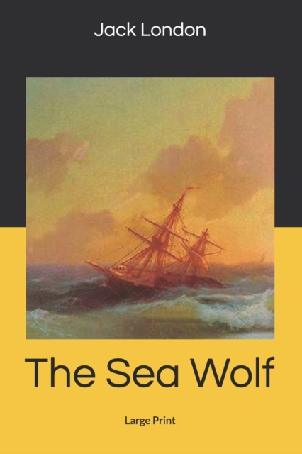 The Sea Wolf : Large Print, Paperback / softback Book