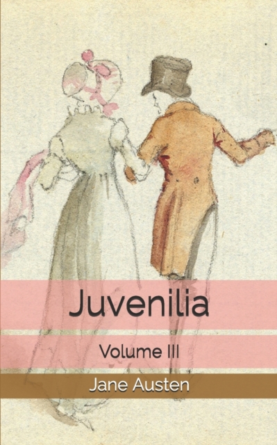 Juvenilia - Volume III, Paperback Book