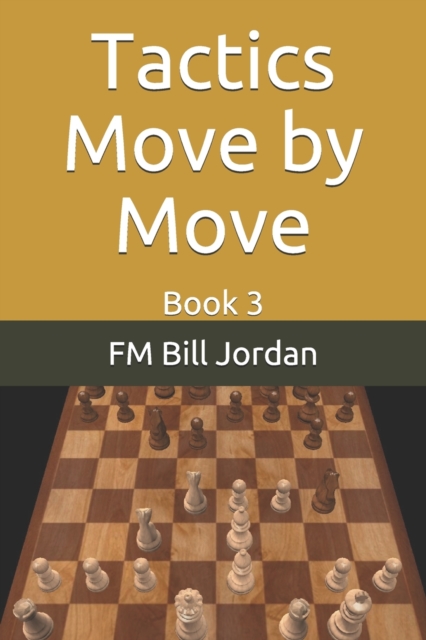 Tactics Move by Move : Book 3, Paperback / softback Book
