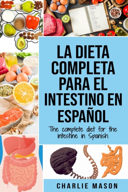 La Dieta Completa Para El Intestino En Espanol/ The Complete Diet For The Intestine In Spanish, Paperback / softback Book