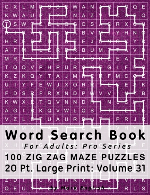 Word Search Book For Adults : Pro Series, 100 Zig Zag Maze Puzzles, 20 Pt. Large Print, Vol. 31, Paperback / softback Book