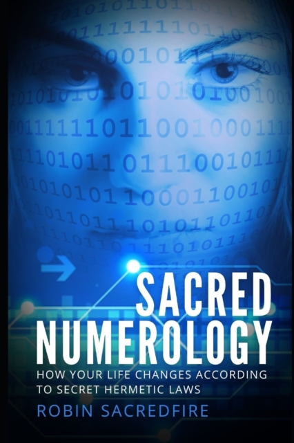 Sacred Numerology : How Your Life Changes According to Secret Hermetic Laws, Paperback / softback Book