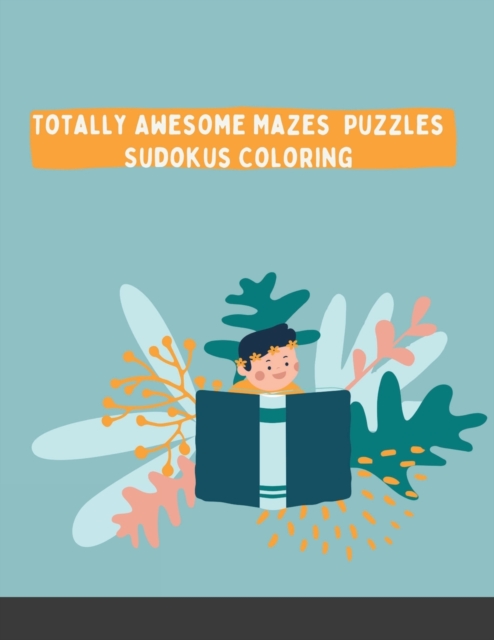 Totally Awesome Mazes Puzzles Sudokus Coloring : Over 108 Brain-bending Challenges, Paperback / softback Book