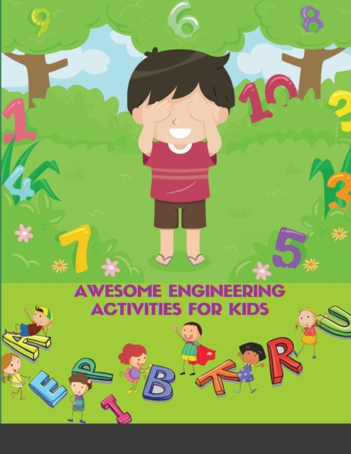 Awesome Engineering Activities for Kids : 100 Exciting A Fun Practice Workbook To Learn The Alphabet And Numbers, Paperback / softback Book