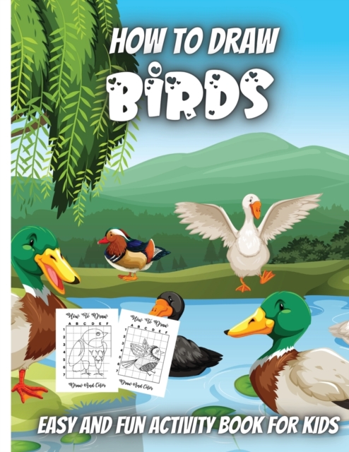 How To Draw Cute Birds : Simple Step-by-Step Guide to How to Draw Birds Drawing Cute Easy and fun Activity Book for Kids, Paperback / softback Book