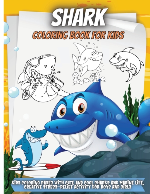 Shark Coloring Book For Kids : Super Cute Shark. Lovely Page to Color! Good Coloring Book for Toddlers or Younger Children 4-8, Paperback / softback Book