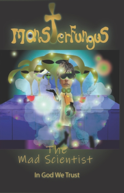 MonsterFungus The Mad Scientist, Paperback / softback Book