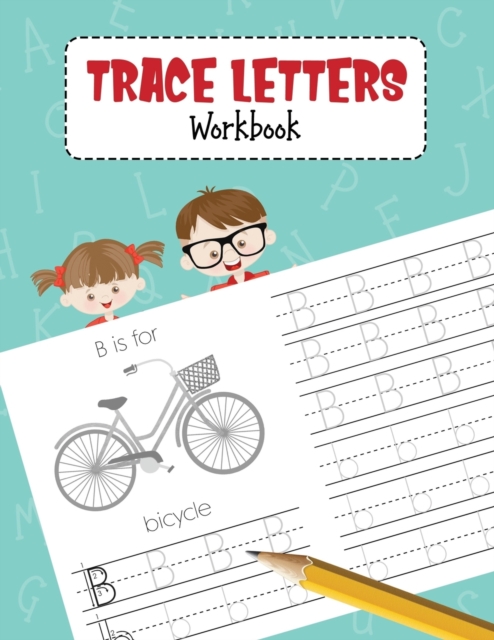 Trace Letters Workbook : Alphabet Handwriting Practice Book for Pre K, Preschool, Kindergarten, and Kids Ages 3-5, Paperback / softback Book