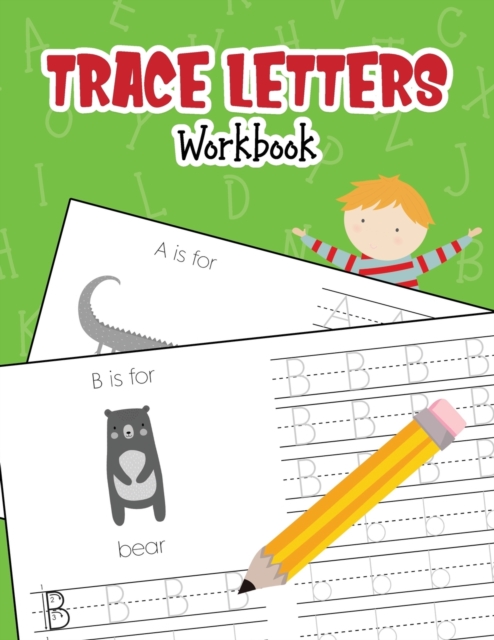 Trace Letters Workbook : Animal Alphabet Book Handwriting Practice for Pre K, Preschool, Kindergarten, and Kids Ages 3-5, Paperback / softback Book