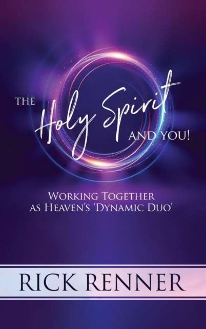 The Holy Spirit and You : Working Together as Heaven's 'Dynamic Duo', Hardback Book
