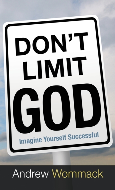 Don't Limit God : Imagine Yourself Successful, Hardback Book