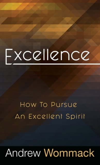 Excellence : How to Pursue an Excellent Spirit, Hardback Book