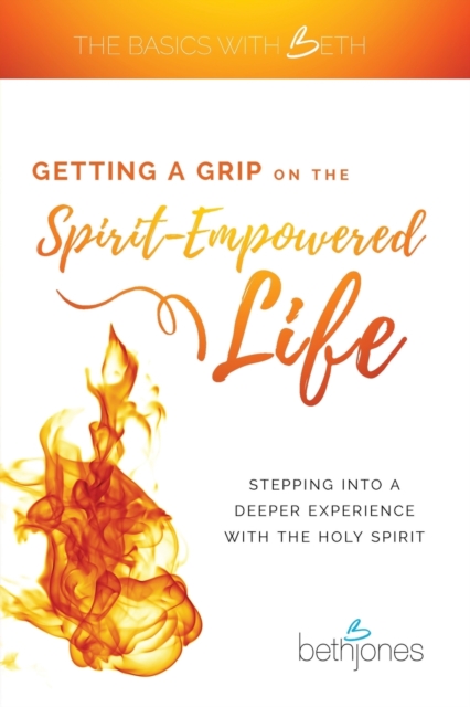 Getting a Grip on the Spirit-Empowered Life, Paperback / softback Book