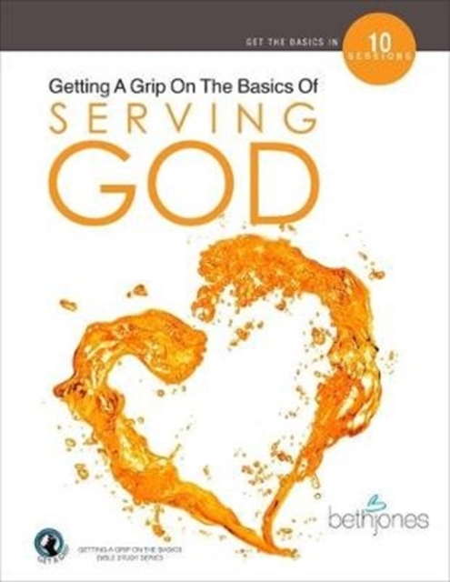 Getting A Grip On the Basics of Serving God, Paperback / softback Book