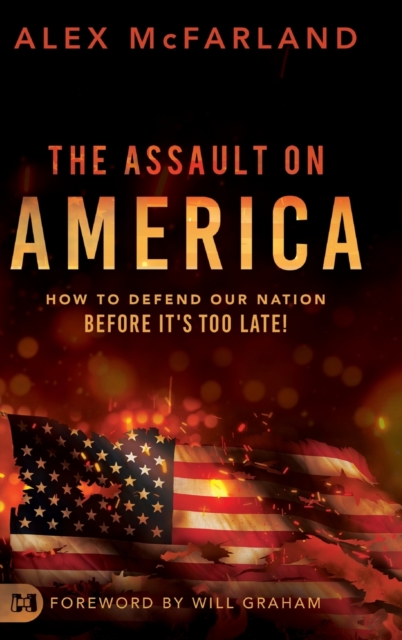 The Assault on America : How to Defend Our Nation Before It's Too Late!, Hardback Book